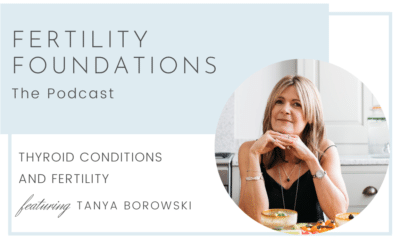 Thyroid Health for Fertility with Tanya Borowski